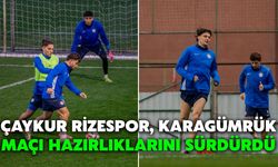 Çaykur Rizespor, Karagümrük Maçı Hazırlıklarını Sürdürdü