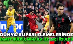Dünya Kupası Elemelerinde Samet Güldü, Mihaila ile Laçi Üzüldü