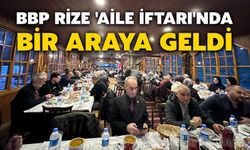 BBP Rize 'Aile İftarı'nda Bir Araya Geldi