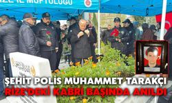 Şehit Polis Muhammet Tarakçı, Rize'deki Kabri Başında Anıldı