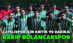 Çayelispor İçin Kritik 90 Dakika: Rakip Bulancakspor