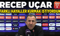 Recep Uçar Farklı Hayaller Kurmak İstiyorduk