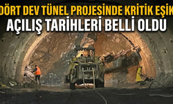 Dört Dev Tünel Projesinde Kritik Eşik Açılış Tarihleri Belli Oldu