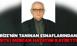 Rize'nin Tanınan Esnaflarından Sıtkı Mercan Hayatını Kaybetti