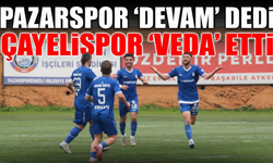 Pazarspor 'Devam' Dedi, Çayelispor 'Veda' Etti