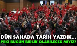 Dün Sahada Tarih Yazdık… Peki Bugün Birlik Olabilecek Miyiz?