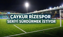 Çaykur Rizespor Seriyi Sürdürmek İstiyor