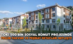 TOKİ 500 Bin Sosyal Konut Projesinde Teslim Takvimi ve Peşinat Detayları Netleşti!