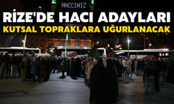 Rize'de Hacı Adayları Kutsal Topraklara Uğurlanacak
