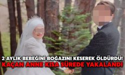 2 Aylık Bebeğini Boğazını Keserek Öldürdü! Kaçan Anne Kısa Sürede Yakalandı