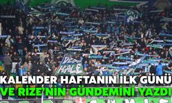 Kalender Haftanın İlk Günü ve Rize’nin Gündemini Yazdı