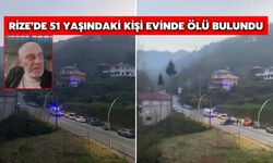 Rize’de 51 Yaşındaki Kişi Evinde Ölü Bulundu