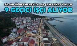 Pazar Öğretmenevi ve Akşam Sanat Okulu 9 Geçici İşçi Alıyor