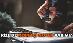 Rize’de Nöbetçi Noter Var Mı?