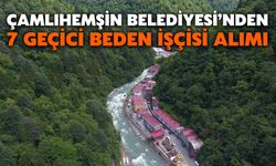 Çamlıhemşin Belediyesi’nden 7 Geçici Beden İşçisi Alımı