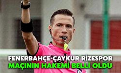 Fenerbahçe-Çaykur Rizespor Maçının Hakemi Belli Oldu