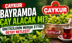 ÇAYKUR Bayramda Çay Alacak mı? Üreticilerin Merak Ettiği Detay Netleşti