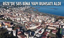 Rize'de 585 Bina Yapı Ruhsatı Aldı