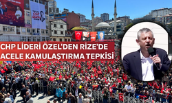 CHP Lideri Özel'den Rize'de Acele Kamulaştırma Tepkisi