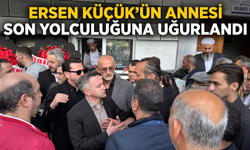 Ersen Küçük’ün Annesi Son Yolculuğuna Uğurlandı