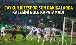 Çaykur Rizespor Son Dakikalarda Kalesini Gole Kapatamadı
