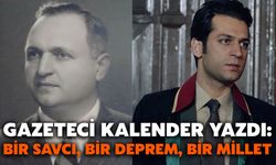 Gazeteci Kalender Yazdı: Bir Savcı, Bir Deprem, Bir Millet