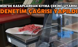 Rize’de Kasaplardan Kıyma Çekimi Uyarısı: Denetim Çağrısı Yapıldı