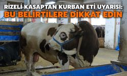 Rizeli Kasaptan Kurban Eti Uyarısı: Bu Belirtilere Dikkat Edin