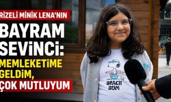 Rizeli Minik Lena’nın Bayram Sevinci: Memleketime Geldim, Çok Mutluyum