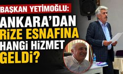 Başkan Yetimoğlu: Ankara’dan Rize Esnafına Hangi Hizmet Geldi?
