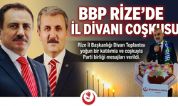 BBP Rize’de İl Divanı Coşkusu