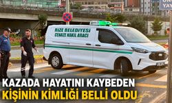 Kazada Hayatını Kaybeden Kişinin Kimliği Belli Oldu