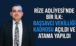 Rize Adliyesi’nde Bir İlk: Başsavcı Vekilliği Kadrosu Açıldı ve Atama Yapıldı