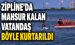 Zipline'da Mahsur Kalan Vatandaş Böyle Kurtarıldı