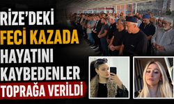 Rize'deki Feci Kazada Hayatını Kaybedenler Toprağa Verildi