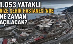 1.053 Yataklı Rize Şehir Hastanesi’nde Ne Zaman Açılacak?