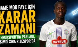 Mame Mor Faye İçin Karar Zamanı Erokspor'da Parladı, Şimdi Sıra Rizespor'da