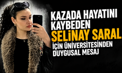 Kazada Hayatını Kaybeden Selinay Saral İçin Üniversitesinden Duygusal Mesaj