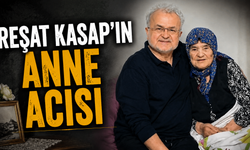 Reşat Kasap'ın Anne Acısı