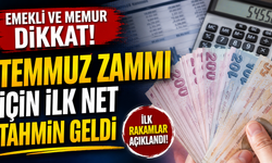 Emekli ve Memur Dikkat! Temmuz Zammı İçin İlk Net Tahmin Geldi