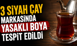 3 Siyah Çay Markasında Yasaklı Boya Tespit Edildi