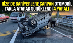 Rize'de Bariyerlere Çarpan Otomobil Takla Atarak Sürüklendi: 4 Yaralı