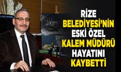 Rize Belediyesi’nin Eski Özel Kalem Müdürü Hayatını Kaybetti