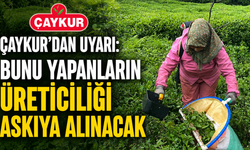 ÇAYKUR'dan Uyarı: Bunu Yapanların Üreticiliği Askıya Alınacak