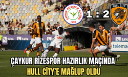 Çaykur Rizespor, Hazırlık Maçında Hull City'e 2-1 Mağlup Oldu