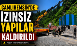 Çamlıhemşin’de İzinsiz Yapılar Kaldırıldı