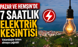 Pazar ve Hemşin’de 7 Saatlik Elektrik Kesintisi