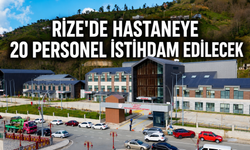 Rize'de Hastaneye 20 Personel İstihdam Edilecek