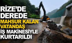 Rize'de Derede Mahsur Kalan Vatandaş İş Makinesiyle Kurtarıldı