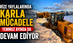 Rize Yaylalarında Karla Mücadele Temmuz Ayında da Devam Ediyor
